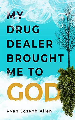 My Drug Dealer Brought Me To God